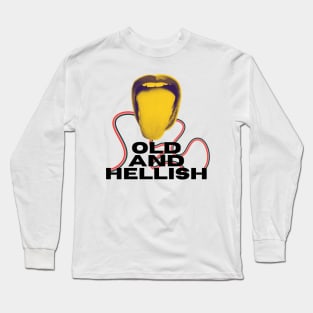 Old and Hellish - Funny Relatable Bad Translation Long Sleeve T-Shirt